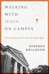 Book cover of Walking with Jesus on Campus by Stephen Kellough