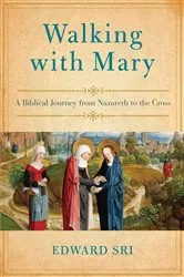 Book cover of Walking with Mary by Edward Sri