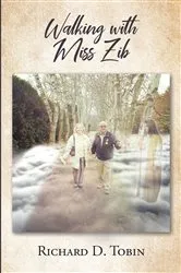 Book cover of Walking with Miss Zib by Richard D. Tobin