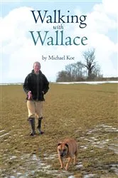 Book cover of Walking with Wallace by Michael Koe