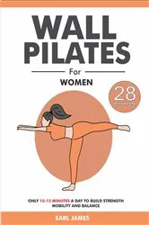 Book cover of Wall Pilates For Women by Earl James