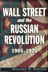 Book cover of Wall Street and the Russian Revolution by Richard B Spence