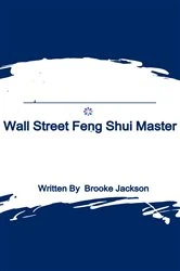 Book cover of Wall Street Feng Shui Master by Brooke Jackson