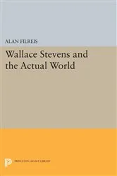 Book cover of Wallace Stevens and the Actual World by Alan Filreis
