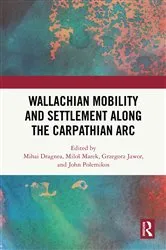Book cover of Wallachian Mobility and Settlement along the Carpathian Arc by Mihai Dragnea