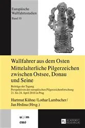 Book cover of Wallfahrer aus dem Osten- Mittelalterliche Pilgerzeichen zwischen Ostsee, Donau und Seine by Hartmut Kühne