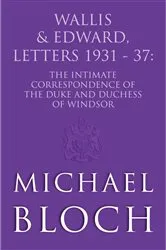 Book cover of Wallis and Edward, Letters:1931-37 by Michael Bloch