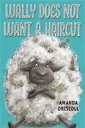 Book cover of Wally Does Not Want a Haircut by Amanda Driscoll