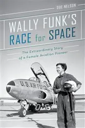 Book cover of Wally Funk's Race for Space by Sue Nelson