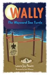 Book cover of Wally, The Wayward Sea Turtle by Pewitt, Laura , Joy
