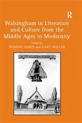 Book cover of Walsingham in Literature and Culture from the Middle Ages to Modernity by Dominic Janes