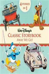 Book cover of Walt Disney's Classic Storybook Collection: Away We Go! by DISNEY BOOK GROUP