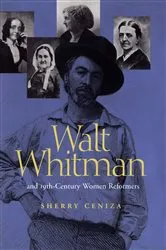 Book cover of Walt Whitman and Nineteenth-Century Women Reformers by Sherry Ceniza