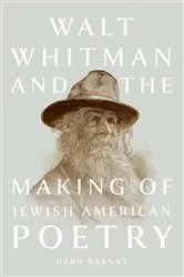 Book cover of Walt Whitman and the Making of Jewish American Poetry by Dara Barnat
