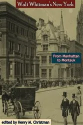 Book cover of Walt Whitman's New York: From Manhattan to Montauk by Henry M. Christman