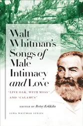 Book cover of Walt Whitman's Songs of Male Intimacy and Love by Betsy Erkkila