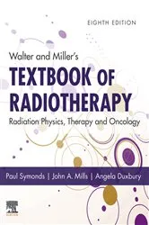 Book cover of Walter and Miller's Textbook of Radiotherapy: Radiation Physics, Therapy and Oncology - E-Book (8th ed.) by Paul R Symonds TD MD FRCP FRCR