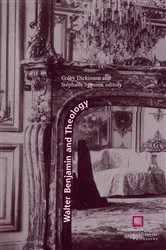 Book cover of Walter Benjamin and Theology by Colby Dickinson