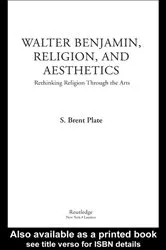 Book cover of Walter Benjamin, Religion and Aesthetics by S. Brent Plate