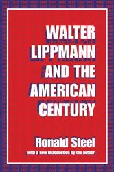 Book cover of Walter Lippmann and the American Century by Ronald Steel