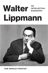 Book cover of Walter Lippmann by Tom Arnold-Forster