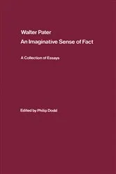 Book cover of Walter Pater: an Imaginative Sense of Fact by Philip Dodd