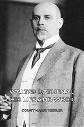 Book cover of Walter Rathenau: His Life and Work by Unknown