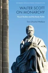 Book cover of Walter Scott on Monarchy by Tara Ghoshal Wallace