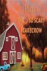 Book cover of Walter the Not So Scary Scarecrow by Minyard, Janice, L