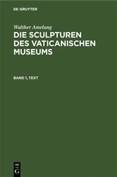 Book cover of Walther Amelung: Die Sculpturen des Vaticanischen Museums. Band 1, Text by Kaiserlich-Deutschen Archäologischen Institut