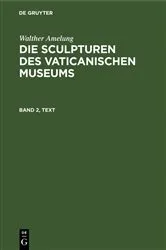 Book cover of Walther Amelung: Die Sculpturen des Vaticanischen Museums. Band 2, Text by Unknown