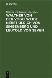 Book cover of Walther von der Vogelweide nebst Ulrich von Singenberg und Leutold von Seven by Wilhelm Wackernagel