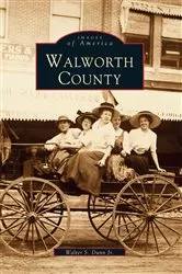 Book cover of Walworth County by Walter S. Dunn Jr.