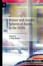 Book cover of Walzer and Justice: Spheres of Justice in the 2020s by J. Toby Reiner