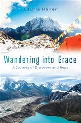 Book cover of Wandering Into Grace by Laurie Haller