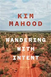 Book cover of Wandering with Intent by Kim Mahood