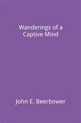 Book cover of Wanderings of a Captive Mind by John E. Beerbower