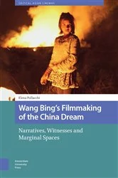 Book cover of Wang Bing's Filmmaking of the China Dream by Elena Pollacchi