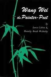 Book cover of Wang Wei the Painter-Poet by Lewis Calvin