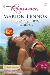 Book cover of Wanted: Royal Wife and Mother by Marion Lennox