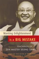 Book cover of Wanting Enlightenment Is a Big Mistake by Seung Sahn
