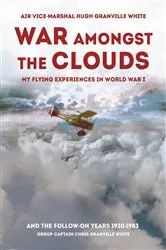 Book cover of War Amongst the Clouds by Hugh Granville White
