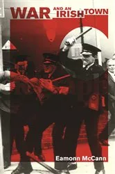 Book cover of War and an Irish Town by Eamonn McCann