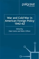 Book cover of War and Cold War in American Foreign Policy, 1942-62 by D. Carter