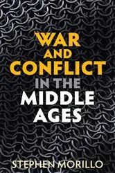 Book cover of War and Conflict in the Middle Ages by Stephen Morillo