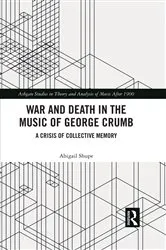 Book cover of War and Death in the Music of George Crumb by Abigail Shupe