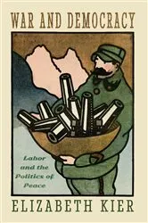 Book cover of War and Democracy by Elizabeth Kier