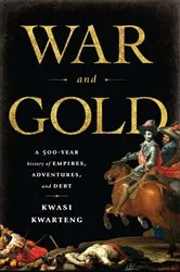 Book cover of War and Gold by Kwasi Kwarteng