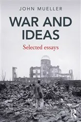 Book cover of War and Ideas by John Mueller