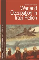 Book cover of War and Occupation in Iraqi Fiction by Ikram Masmoudi